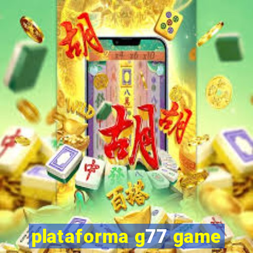 plataforma g77 game